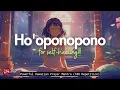 Download Lagu HO'OPONOPONO FOR SELF-HEALING| POWERFUL HAWAIIAN MANTRA AND PRAYER (108 REPETITION)