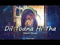 Download Lagu 🎵🎶 Dil todna 💔Hi Tha TOH Dil  Laga koi 💔🎶🎵 SLOW Reverb LOFI SONG 😍🎧🎧🎧🎧