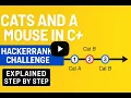 Cats and a Mouse in C HackerRank Challenge Explained Step by Step
