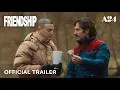 Download Lagu Friendship | Official Trailer HD | A24