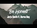 Jorja Smith - Be Honest (feat. Burna Boy) (Lyrics)
