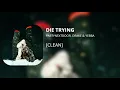 DIE TRYING - PARTYNEXTDOOR, Drake & Yebba (clean)