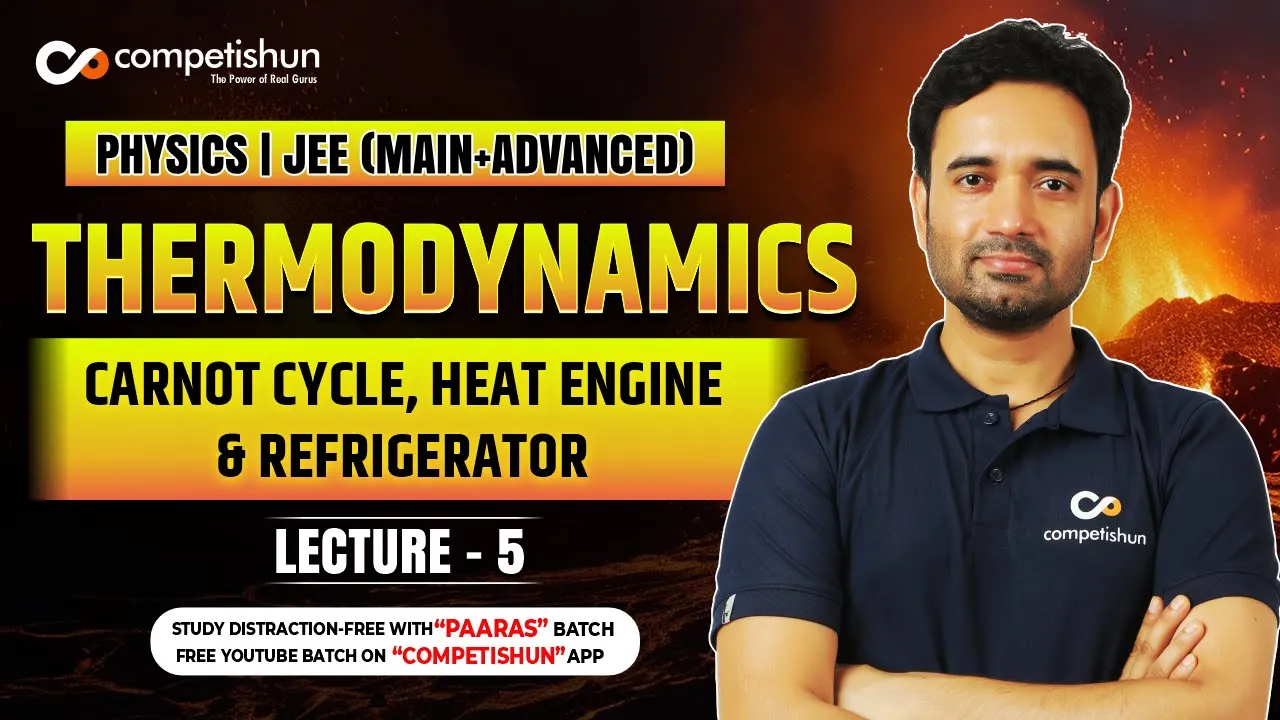 5 Carnot Cycle, Heat Engine & Refrigerator | Thermodynamics Class 11 | JEE Mains & Advanced
