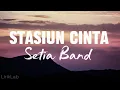 Download Lagu Setia Band - Stasiun Cinta - Lirik