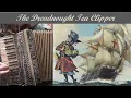 Lagu The Dreadnought Tea Clipper - Accordion Cover