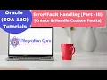 Oracle SOA 12C Error Handling PART-III Create and Handle Custom or user defined Faults Demo