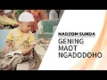 Download Lagu NADZOM SUNDA | GENING MAOT NGADODOHO | MUHASABAH DIRI 