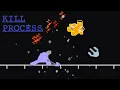 Your Only Move is Kill Process