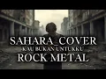 Lagu SAHARA_KAU BUKAN UNTUKKU_[COVER ROCK METAL]