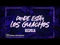 DONDE ESTAN LOS GUACHOS (REMIX FIESTERO)  L-GANTE | ME DICEN FIDEO | DT BILARDO | DJ LUKAS