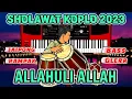 Lagu ALLAHULI ALLAH SHOLAWAT KOPLO TERBARU 2023 RAMPAK JAIPONG BASS GLERR
