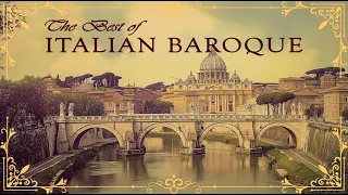 The Best of Italian Baroque Music | Most Iconic Masterpieces of 17th Century Italian Classical Music