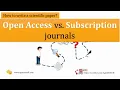 OPEN ACCESS VS SUBSCRIPTION JOURNALS What is the difference