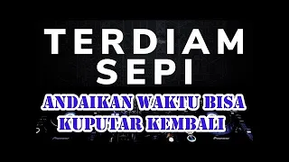dj andaikan waktu bisa kuputar kembali terdiam sepi tiktok viral remix nazia marwiana menit 2 20