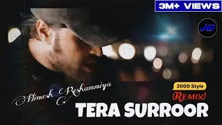  tera surroor 2000s type remix aap kaa surroor himesh reshammiya 