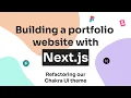 Building a portfolio website with Next js - Refactoring our Chakra theme Part 1