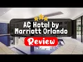 AC Hotel by Marriott Orlando Downtown Review - Is This Hotel Worth It