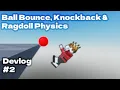 Ball Bounce KnockBack Ragdoll Physics Devlog