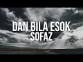 Download Lagu Sofaz - Dan Bila Esok (Official Video Lirik)