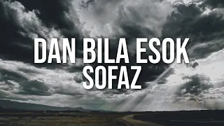 Download Sofaz - Dan Bila Esok (Official Video Lirik) MP3