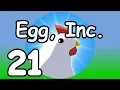 Egg Inc - 21
