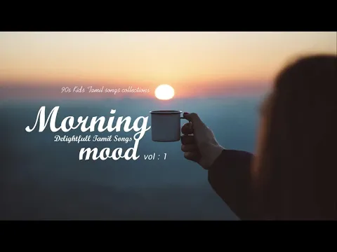 Download MP3 Morning Mood vol. 1 (Delightful Tamil Songs Collections) | Tamil melodies Hits | Tamil MP3 |