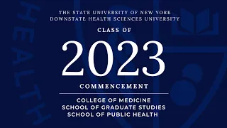 2023 Commencement College of Medicine School of Graduate Studies and School of Public Health