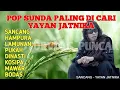 Lagu Pop sunda paling di cari yayan jatnika_sancang_hampura_ lamunan_pukah