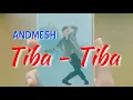 ANDMESH - TIBA TIBA (Lirik)