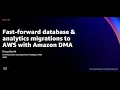 AWS re Invent 2021 - Fast-forward database analytics migrations to AWS with Amazon DMA