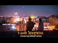 Lagu MAHALINI - Kisah Sempurna || Lirik Lagu ( Cover by Mikail Omar )