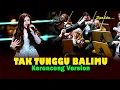 Lagu TAK TUNGGU BALIMU - Nangiso Sedino Ping Pitu || Keroncong Version Cover