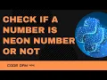 Code 44 Python Program to check a number is Neon Number or not 365 Days of Code
