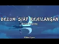 Download Lagu Stevan Pasaribu - Belum Siap Kehilangan (Lirik)