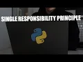 Single Responsibility Principle in Python The S in SOLID