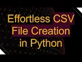 Effortless CSV File Creation in Python