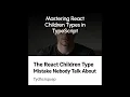 The React Children Type Mistake Nobody Talks About