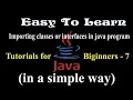 Java Tutorial - 7 importing classes or interfaces in java program in easy to learn by Tapas Mishra
