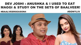 is dev joshi missing anushka sen in baalveer season 4
