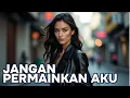 Lagu JANGAN PERMAINKAN AKU