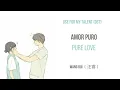 Pure Love - Amor puro.  Wang Rui (汪睿) . Subtitulado en español  | LYRICS
