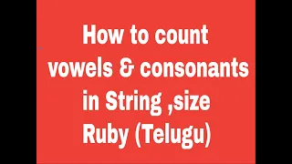 How to count vowels and consonants in a string Ruby Telugu