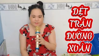 DỆT TRẬN ĐƯỜNG XUÂN [[ LÊ THỦY VLOG COVER ]] #thíchcacổ