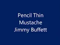 Jimmy Buffet - Pencil Thin Mustache