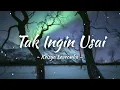 Tak Ingin Usai - Keisya Levronka (Cover Aulia Rahman‼️Cover dan Lirik)