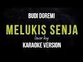 BUDI DOREMI - MELUKIS SENJA (KARAOKE VERSION) LOWER KEY