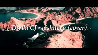 Download Dwiki CJ - Aishiteru (Cover) MP3