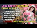 Lagu LAGU BAPER NOSTALGIA PALING DICARI