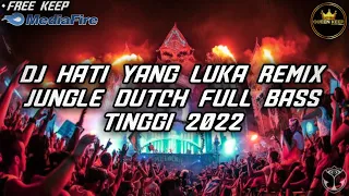 Download DJ HATI YANG LUKA REMIX JUNGLE DUTCH FULL BASS TINGGI 2022 MP3