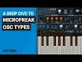 Using the Arturia MICROFREAK OSC Types complete deep dive guide tutorial